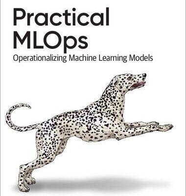 خرید و دانلود نسخه کامل کتاب Practical MLOps: Operationalizing Machine Learning Models