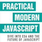 خرید و دانلود نسخه کامل کتاب Practical Modern JavaScript: Dive into ES6 and the Future of JavaScript