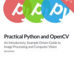 خرید و دانلود نسخه کامل کتاب Practical Python and OpenCV: An Introductory, Example Driven Guide to Image Processing and Computer Vision