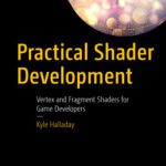 خرید و دانلود نسخه کامل کتاب Practical Shader Development: Vertex and Fragment Shaders for Game Developers