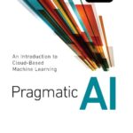 خرید و دانلود نسخه کامل کتاب Pragmatic AI: An Introduction to Cloud-Based Machine Learning
