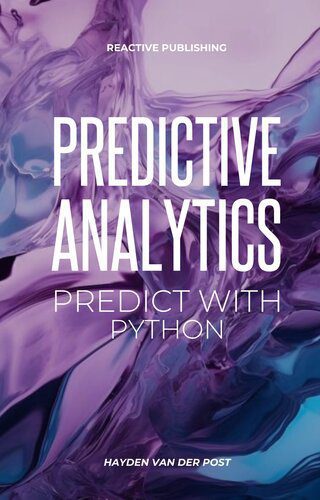 خرید و دانلود نسخه کامل کتاب Predictive Analytics: Predict with Python: A practical guide for for understanding what will happen using Python_687e2ea5a6e94.jpeg خرید و دانلود نسخه کامل کتاب Predictive Analytics: Predict with Python: A practical guide for for understanding what will happen using Python