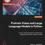 خرید و دانلود نسخه کامل کتاب Pretrain Vision and Large Language Models in Python