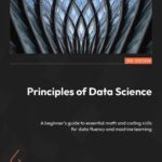 خرید و دانلود نسخه کامل کتاب Principles of Data Science: A beginner's guide to essential math and coding skills for data fluency and machine learning