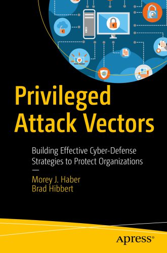 خرید و دانلود نسخه کامل کتاب Privileged Attack Vectors: Building Effective Cyber-Defense Strategies to Protect Organizations_68682bcd4bea2.jpeg خرید و دانلود نسخه کامل کتاب Privileged Attack Vectors: Building Effective Cyber-Defense Strategies to Protect Organizations