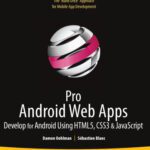 خرید و دانلود نسخه کامل کتاب Pro Android Web Apps: Develop for Android Using HTML5, CSS3 & JavaScript