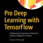 خرید و دانلود نسخه کامل کتاب Pro Deep Learning with Tensorflow: A Mathematical Approach to Advanced Artificial Intelligence in Python