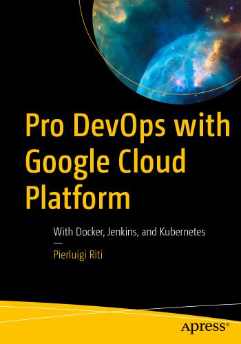 خرید و دانلود نسخه کامل کتاب Pro DevOps with Google Cloud Platform: With Docker, Jenkins, and Kubernetes_6884cf5babbcd.jpeg خرید و دانلود نسخه کامل کتاب Pro DevOps with Google Cloud Platform: With Docker, Jenkins, and Kubernetes