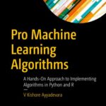خرید و دانلود نسخه کامل کتاب Pro Machine Learning Algorithms: A Hands-On Approach to Implementing Algorithms in Python and R