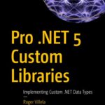 خرید و دانلود نسخه کامل کتاب Pro .NET 5 Custom Libraries: Implementing Custom .NET Data Types