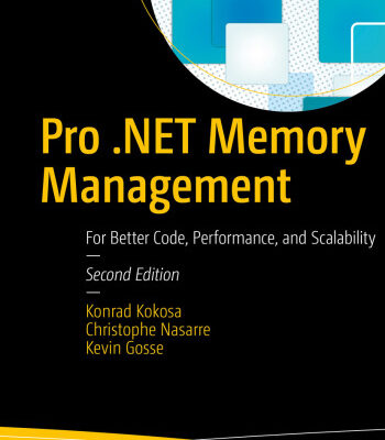 خرید و دانلود نسخه کامل کتاب Pro .NET Memory Management : For Better Code, Performance, and Scalability