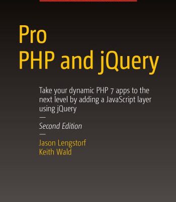 خرید و دانلود نسخه کامل کتاب Pro PHP and jQuery, 2nd Edition: Take your dynamic PHP 7 apps to the next level by adding a JavaScript layer using jQuery
