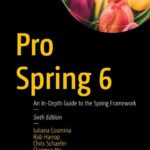 خرید و دانلود نسخه کامل کتاب Pro Spring 6: An In-Depth Guide to the Spring Framework, 6th Edition