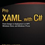 خرید و دانلود نسخه کامل کتاب Pro Xaml with C#: From Design to Deployment on Wpf, Winrt and Windows Phone