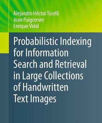 خرید و دانلود نسخه کامل کتاب Probabilistic Indexing for Information Search and Retrieval in Large Collections of Handwritten Text Images