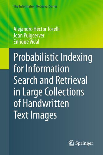 خرید و دانلود نسخه کامل کتاب Probabilistic Indexing for Information Search and Retrieval in Large Collections of Handwritten Text Images_687e1d15ce6b7.jpeg خرید و دانلود نسخه کامل کتاب Probabilistic Indexing for Information Search and Retrieval in Large Collections of Handwritten Text Images