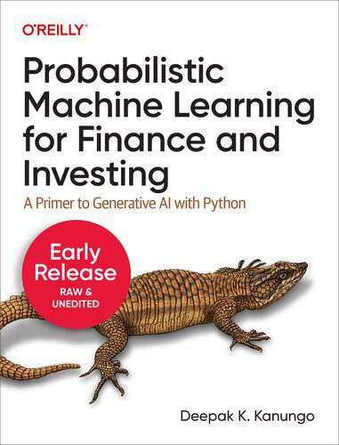 خرید و دانلود نسخه کامل کتاب Probabilistic Machine Learning for Finance and Investing: A Primer to Generative AI with Python (Fifth Early Release)_68667ba881f04.jpeg خرید و دانلود نسخه کامل کتاب Probabilistic Machine Learning for Finance and Investing: A Primer to Generative AI with Python (Fifth Early Release)
