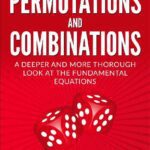 خرید و دانلود نسخه کامل کتاب Probability with Permutations and Combinations: A Deeper and More Thorough Look at the Fundamental Equations
