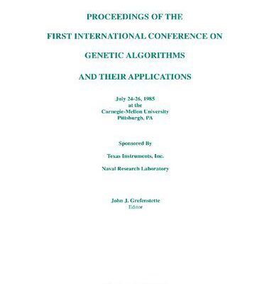 خرید و دانلود نسخه کامل کتاب Proceedings of the First International Conference on Genetic Algorithms and Their Applications