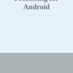 خرید و دانلود نسخه کامل کتاب Processing for Android: Create Mobile, Sensor-aware, and XR Applications Using Processing