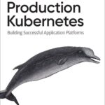 خرید و دانلود نسخه کامل کتاب Production Kubernetes: Building Successful Application Platforms