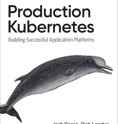 خرید و دانلود نسخه کامل کتاب Production Kubernetes: Building Successful Application Platforms