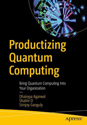 خرید و دانلود نسخه کامل کتاب Productizing Quantum Computing : Bring Quantum Computing Into Your Organization_687e2d3c91ea3.jpeg خرید و دانلود نسخه کامل کتاب Productizing Quantum Computing : Bring Quantum Computing Into Your Organization