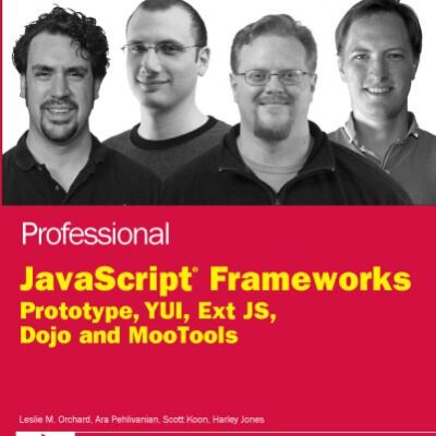 خرید و دانلود نسخه کامل کتاب Professional JavaScript Frameworks: Prototype,YUI, ExtJS, Dojo and MooTools (Wrox Programmer to Programmer)