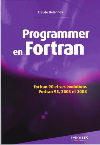 خرید و دانلود نسخه کامل کتاب Programmer en Fortran : Fortran 90 et ses évolutions, Fortran 95, 2003 et 2008_68735b7550a74.jpeg خرید و دانلود نسخه کامل کتاب Programmer en Fortran : Fortran 90 et ses évolutions, Fortran 95, 2003 et 2008