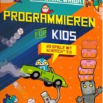 خرید و دانلود نسخه کامل کتاب Programmieren für Kids – 20 Spiele mit Scratch 3.0: Schritt für Schritt eigene Spiele programmieren, für Grundschüler ab 7 Jahren
