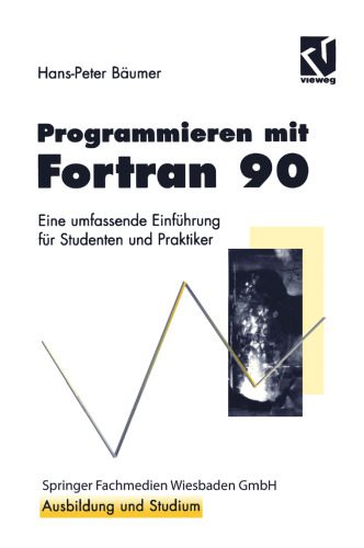 خرید و دانلود نسخه کامل کتاب Programmieren mit Fortran 90: Eine umfassende Einführung für Studenten und Praktiker_687a29854de5f.jpeg خرید و دانلود نسخه کامل کتاب Programmieren mit Fortran 90: Eine umfassende Einführung für Studenten und Praktiker