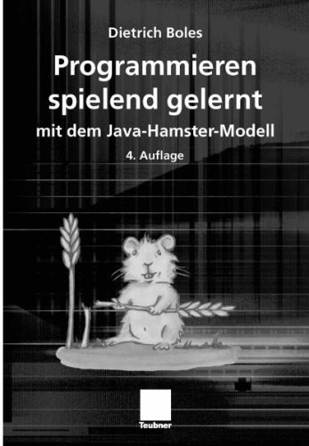 خرید و دانلود نسخه کامل کتاب Programmieren spielend gelernt mit dem Java-Hamster-Modell_687775c6dd042.jpeg خرید و دانلود نسخه کامل کتاب Programmieren spielend gelernt mit dem Java-Hamster-Modell