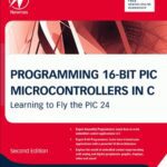 خرید و دانلود نسخه کامل کتاب Programming 16-Bit PIC Microcontrollers in C: Learning to Fly the PIC 24