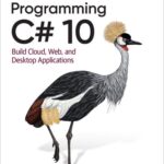 خرید و دانلود نسخه کامل کتاب Programming C# 10: Build Cloud, Web, and Desktop Applications