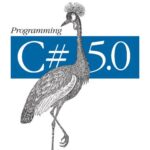 خرید و دانلود نسخه کامل کتاب Programming C# 5.0: Building Windows 8, Web, and Desktop Applications for the .NET 4.5 Framework