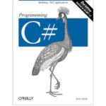 خرید و دانلود نسخه کامل کتاب Programming C# : “Building .NET applications”–Cover. – “Updated for VS.NET 1.0”–Cover. – Includes index