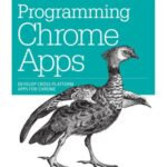 خرید و دانلود نسخه کامل کتاب Programming Chrome Apps: Develop Cross-Platform Apps for Chrome