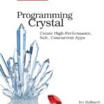 خرید و دانلود نسخه کامل کتاب Programming Crystal Create High-Performance, Safe, Concurrent Apps