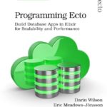 خرید و دانلود نسخه کامل کتاب Programming Ecto: Build Database Apps in Elixir for Scalability and Performance