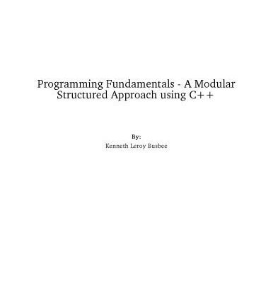 خرید و دانلود نسخه کامل کتاب Programming Fundamentals – A Modular Structured Approach using C++
