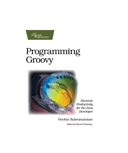 خرید و دانلود نسخه کامل کتاب Programming Groovy: Dynamic Productivity for the Java Developer_687a1d8666873.jpeg خرید و دانلود نسخه کامل کتاب Programming Groovy: Dynamic Productivity for the Java Developer