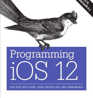 خرید و دانلود نسخه کامل کتاب Programming IOS 12: Dive Deep Into Views, View Controllers, and Frameworks