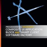 خرید و دانلود نسخه کامل کتاب Programming Microsoft Composite UI Application Block and Smart Client Software Facto