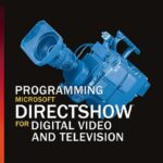 خرید و دانلود نسخه کامل کتاب Programming Microsoft DirectShow for Digital Video and Television