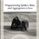 خرید و دانلود نسخه کامل کتاب Programming Spiders, Bots and Aggregators in Java