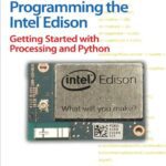 خرید و دانلود نسخه کامل کتاب Programming the Intel Edison: Getting Started with Processing and Python