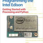 خرید و دانلود نسخه کامل کتاب Programming the Intel Edison: Getting Started with Processing and Python