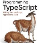 خرید و دانلود نسخه کامل کتاب Programming TypeScript: Making Your JavaScript Applications Scale