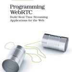 خرید و دانلود نسخه کامل کتاب Programming WebRTC: Build Real-Time Streaming Applications for the Web