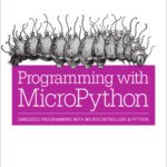 خرید و دانلود نسخه کامل کتاب Programming with MicroPython: Embedded Programming with Microcontrollers and Python